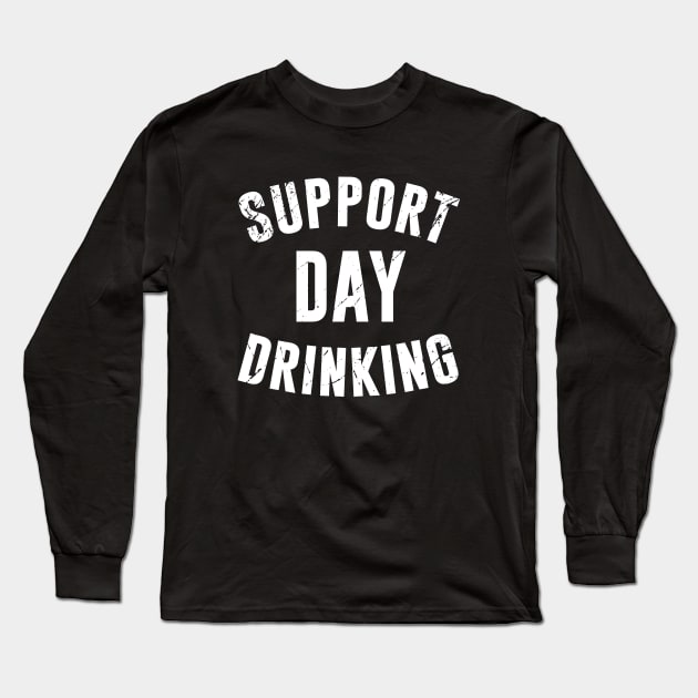 Support Day Drinking Long Sleeve T-Shirt by Periaz